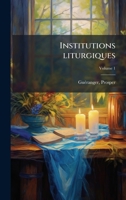 Institutions liturgiques (French Edition) 1024161927 Book Cover