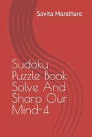 Sudoku Puzzle Book To Sharp Our Mind-4 B0BW2G3ZW2 Book Cover