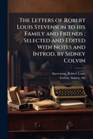 The Letters of Robert Louis Stevenson to his Family and Friends; Selected and Edited With Notes and Introd. by Sidney Colvin B0FHC3F8GP Book Cover