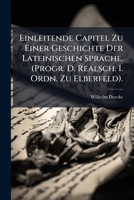 Einleitende Capitel Zu Einer Geschichte Der Lateinischen Sprache. (Progr. D. Realsch. I. Ordn. Zu Elberfeld). 1143755960 Book Cover