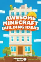 Minecraft: Awesome Building Ideas for You! 1494435993 Book Cover