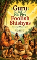 Guru and His Five Foolish Shishyas B0H5CFX31Y Book Cover