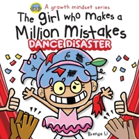 The Girl Who Makes A Million Mistakes 2 - Dance Disaster: A Growth Mindset Book for Kids to Build Confidence, Resilience, and Courage. (A Million Mistakes Series) 1774470446 Book Cover