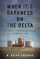 When It's Darkness on the Delta: An American Reckoning 0807045322 Book Cover