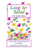 Laughter Salad for Little Ones: A Gentle Mix of Nourishing Letters for Children 1482371995 Book Cover