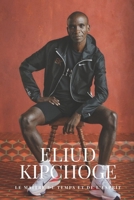 Eliud Kipchoge : Le maître du temps et de l'esprit (French Edition) B0F5K2JRZK Book Cover