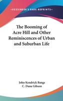 The Booming of Acre Hill And Other Reminiscences of Urban And Suburban Life 1517000394 Book Cover