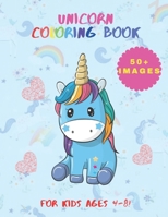 Unicorn Coloring Book: 50+ Cute, Unique Coloring Pages, Unicorn Coloring Book Adorable Drawings for Kids Ages 4-8 (+ 10 activity pages) B08CG4YCJ4 Book Cover