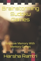Brainstorming Sudoku Games: Improve Memory With Memory Games B0CJL5MH6K Book Cover