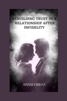 How to Rebuild Trust in a Relationship After Infidelity B0BW2MGV92 Book Cover