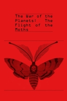 The War of the Planets: The Flight of the Moths 0990857018 Book Cover