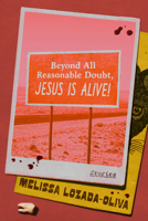 Beyond All Reasonable Doubt, Jesus Is Alive 1662601824 Book Cover