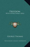 Freedom: With Other Poems 1120622557 Book Cover