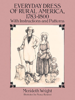 Everyday Dress of Rural America, 1783-1800: With Instructions and Patterns (Dover Books on Costume) 0486273202 Book Cover