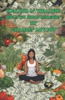 Health is Wealth: Holistic Home Remedies 1737330261 Book Cover