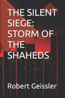 THE SILENT SIEGE: STORM OF THE SHAHEDS (War of the Machines: AI Drones Unleashed) B0GSB8HXX8 Book Cover