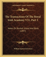 The Transactions Of The Royal Irish Academy V31, Part 3: Notes On Rockall Island And Bank 1120657474 Book Cover