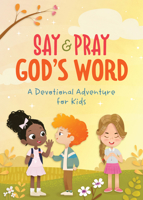 Say and Pray God's Word: A Devotional Adventure for Kids 1636091822 Book Cover