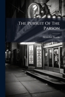 The Pursuit Of The Parson: A Trial In The Year A.d. 1980. A Mock Trial For Female Characters Only ...... 1276959680 Book Cover