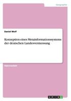 Konzeption eines Metainformationssystems der deutschen Landesvermessung 3638810240 Book Cover