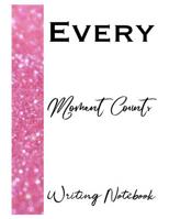 Every Moment Counts Writing Notebook 1092315152 Book Cover