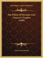 The Pillars Of Hercules And Chaucer's Trophee (1909) 0526812141 Book Cover