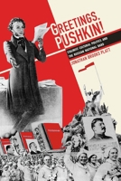 Greetings, Pushkin!: Monumentalism, Eschatology, and the Russian Bard in 1937 0822964155 Book Cover