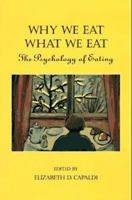 Why We Eat What We Eat: The Psychology of Eating 1557983666 Book Cover