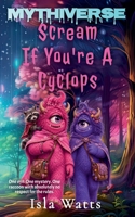 Scream If You're A Cyclops (Mythiverse) B0H8C61PBJ Book Cover