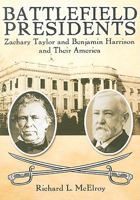 Battlefield Presidents: Zachary Taylor and Benjamin Harrison and Their America 0692003894 Book Cover