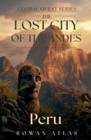 The Lost City of the Andes (Peru) (The Global Quest) B0HC8YYSL1 Book Cover