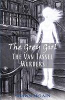 The Grey Girl : The Van Tassel Murders 1732940835 Book Cover