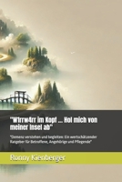 "W1rrw4rr im Kopf … Hol mich von meiner Insel ab": "Demenz verstehen und begleiten: Ein wertschätzender Ratgeber für Betroffene, Angehörige und Pflegende" (German Edition) B0DY3RW441 Book Cover