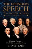 THE FOUNDERS' SPEECH TO A NATION IN CRISIS: What the Founders would say to America today. 173581640X Book Cover