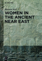 Women in the Ancient Near East 1614513236 Book Cover