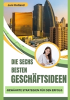 Die sechs besten Geschäftsideen: Bewährte Strategien für den Erfolg B0C9SFXFQH Book Cover