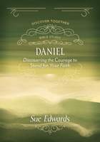 Daniel: Discovering the Courage to Stand for Your Faith 0825448409 Book Cover