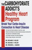The Carbohydrate Addict's Healthy Heart Program: Break Your Carbo-Insulin Connection to Heart Disease 0345426126 Book Cover