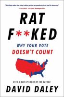 Ratf**ked: The True Story Behind the Secret Plan to Steal America's Democracy 1631493213 Book Cover