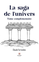 La saga de l'univers: Tome complémentaire B0BW5N38P6 Book Cover