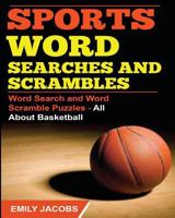 Sports Word Searches and Scrambles: Word Search and Word Scramble Puzzles - All about Basketball 1517776341 Book Cover