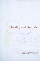 Natality and Finitude 0253222419 Book Cover