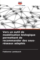 Vers un outil de modélisation biologique permettant de recommander des sous-réseaux adaptés (French Edition) 6209929915 Book Cover