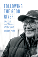 Following the Good River : The Life and Times of Wa'xaid 1771603216 Book Cover