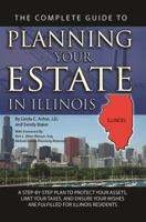 The Complete Guide to Planning Your Estate in Illinois: A Step-By-Step Plan to Protect Your Assets, Limit Your Taxes, and Ensure Your Wishes Are Fulfilled for Illinois Residents 1601384297 Book Cover