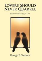 Lovers Should Never Quarrel: Poems You're Going to Love 1475910681 Book Cover