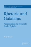 Rhetoric and Galatians: Assessing an Approach to Paul's Epistle (Society for New Testament Studies Monograph Series) 0521048133 Book Cover