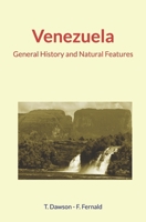 Venezuela : General History and Natural Features 1687217319 Book Cover