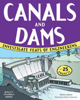 Canals and Dams: Investigate Feats of Engineering with 25 Projects 1619301652 Book Cover