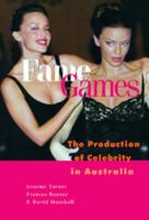 Fame Games: The Production of Celebrity in Australia 0521794862 Book Cover